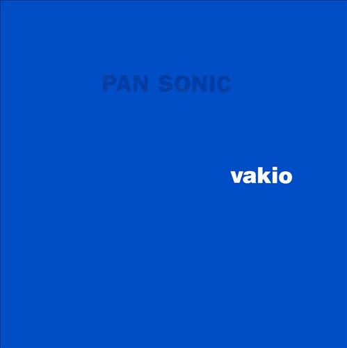 PAN SONIC - VAKIO