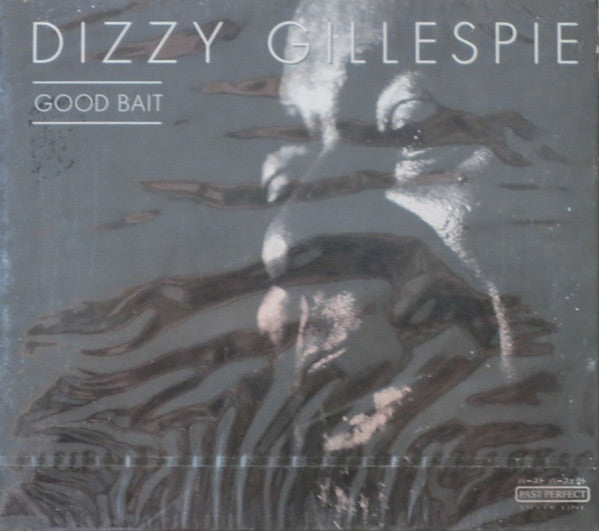 GILLESPIE, DIZZY - GOOD BAIT (PAST PERFECT)