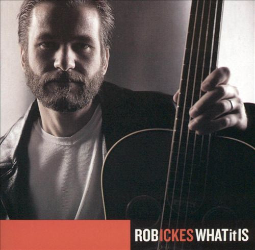 ICKES, ROB - WHAT IT IS