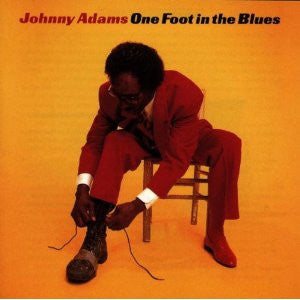 ADAMS, JOHNNY - ONE FOOT IN THE BLUES
