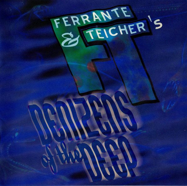 FERRANTE & TEICHER - DENIZENS OF THE DEEP