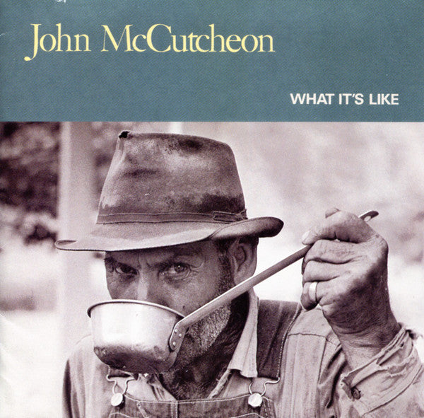 MCCUTCHEON, JOHN - WHAT IT'S LIKE