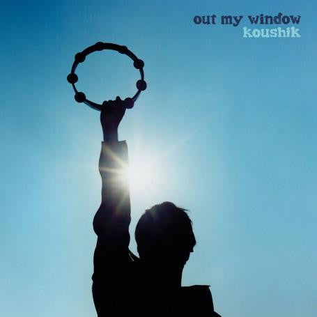 KOUSHIK - OUT MY WINDOW