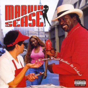 SEASE, MARVIN - WOMEN WOULD RATHER BE LICKED