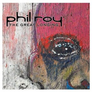 ROY, PHIL - GREAT LONGING