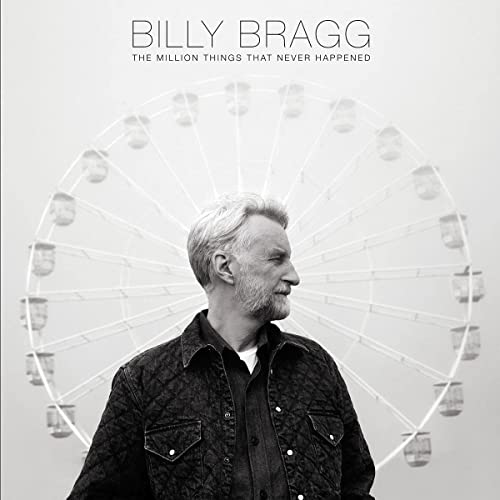 BRAGG, BILLY - MILLION THINGS THAT NEVER HAPPENED