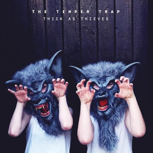 TEMPER TRAP - THICH AS THIEVES