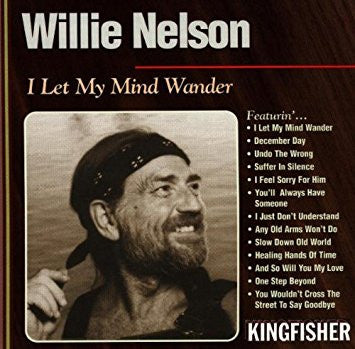 NELSON, WILLIE - I LET MY MIND WANDER