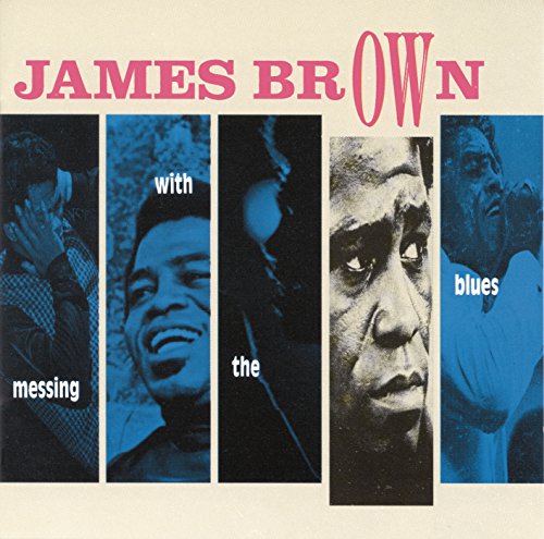 BROWN, JAMES - MESSING WITH THE BLUES