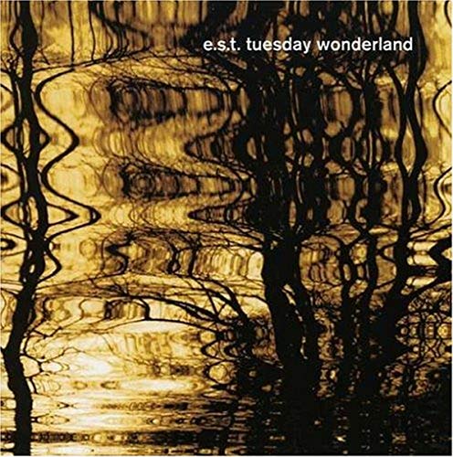 E.S.T. - TUESDAY WONDERLAND