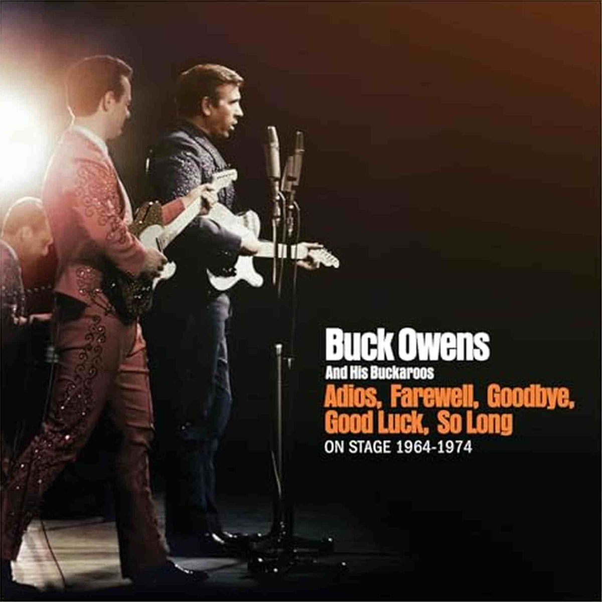 BUCK OWENS AND HIS BUCKAROOS - ADIOS, FAREWELL, GOODBYE, GOOD LUCK, SO LONG: ON STAGE 1964-1974 (CD)