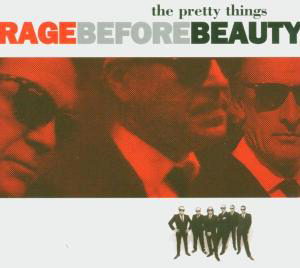 PRETTY THINGS - RAGE BEFORE BEAUTY