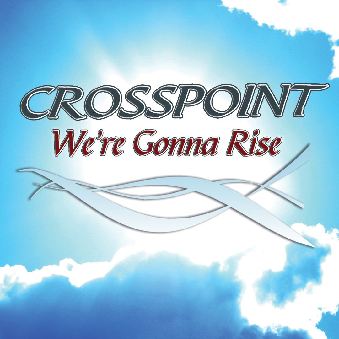 CROSSPOINT - WE'RE GONNA RISE