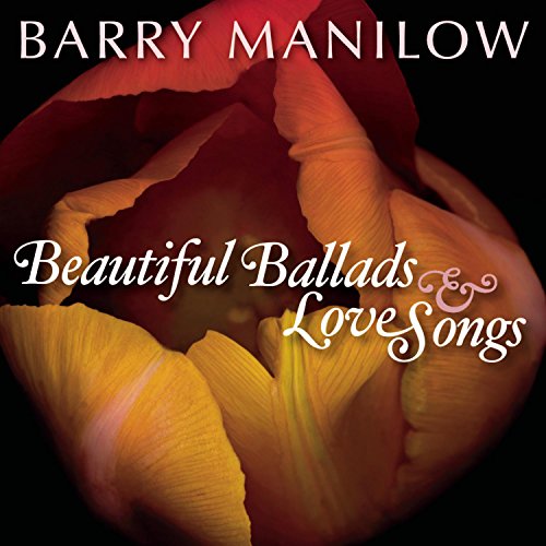 MANILOW, BARRY - BEAUTIFUL BALLADS & LOVE SONGS