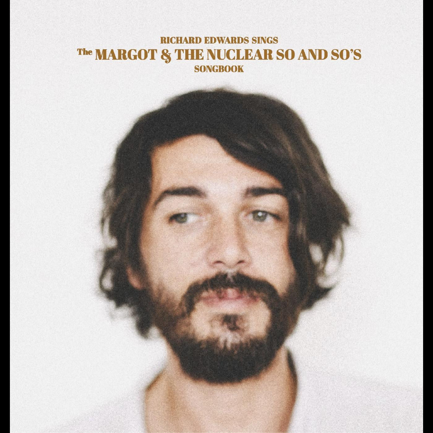 EDWARDS, RICHARD - SINGS THE MARGOT & THE NUCLEAR SO AND SO'S SONGBOOK