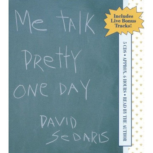 SEDARIS, DAVID - ME TALK PRETTY ONE DAY