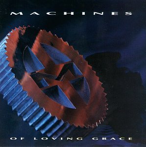 MACHINES OF LOVING GRACE - MACHINES OF LOVING GRACE