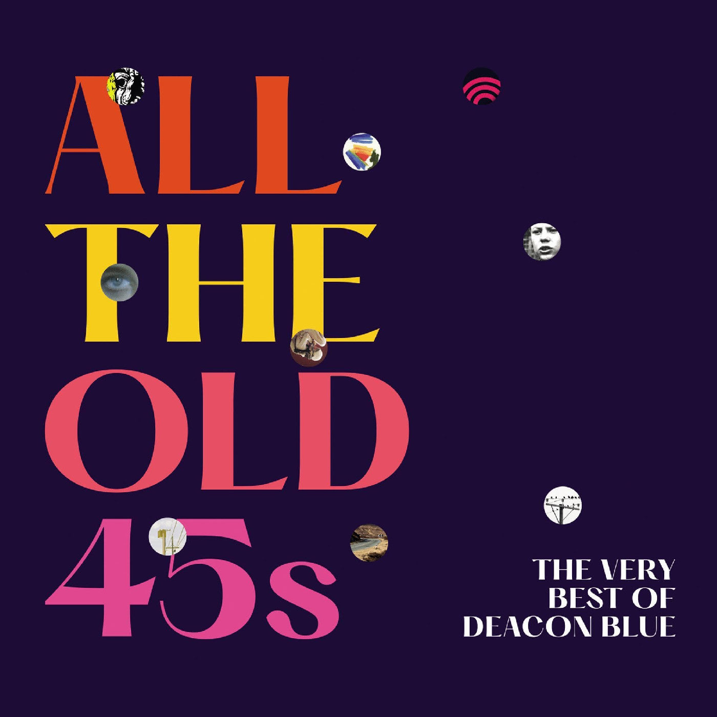 DEACON BLUE - ALL THE OLD 45S: THE VERY BEST OF DEACON BLUE