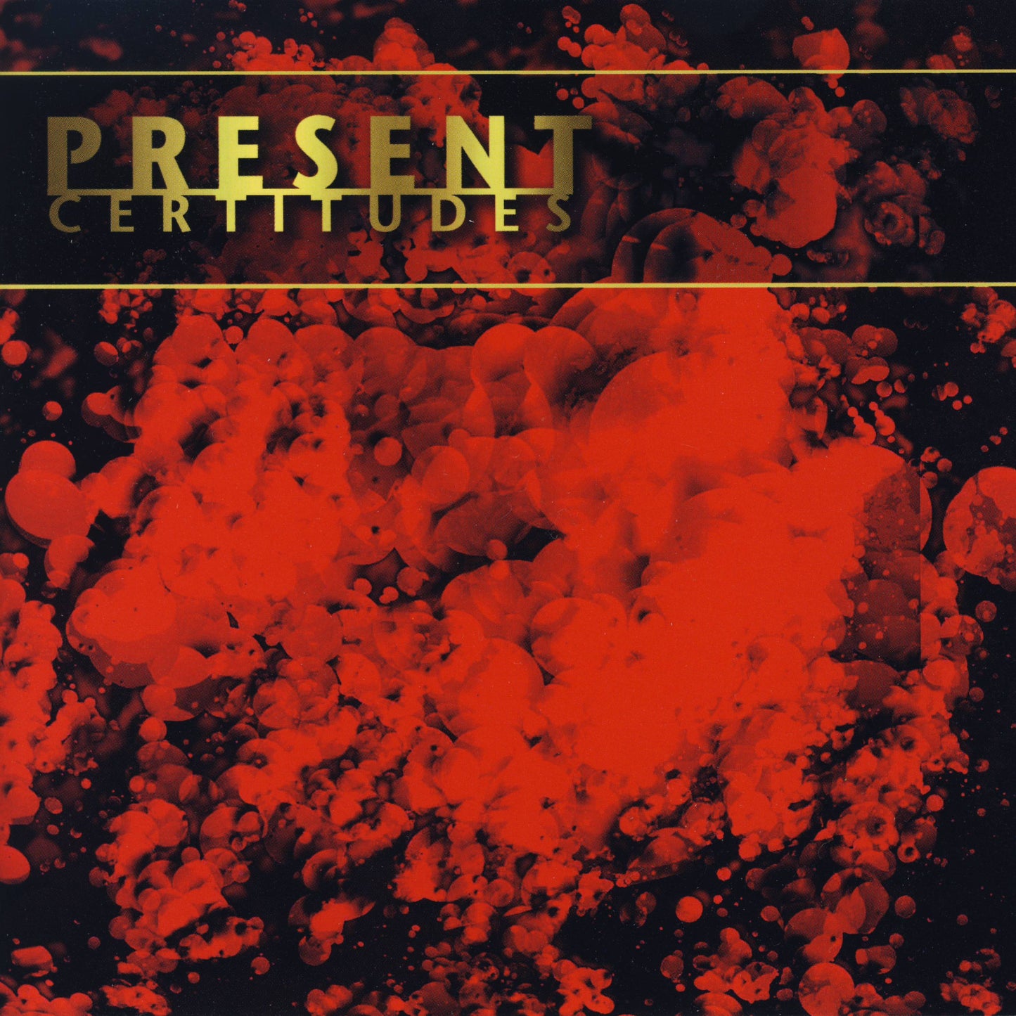 PRESENT - CERTITUDES