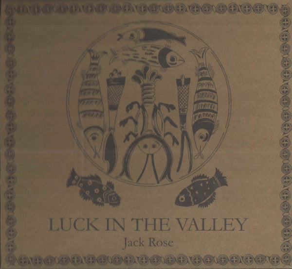 ROSE, JACK - LUCK IN THE VALLEY