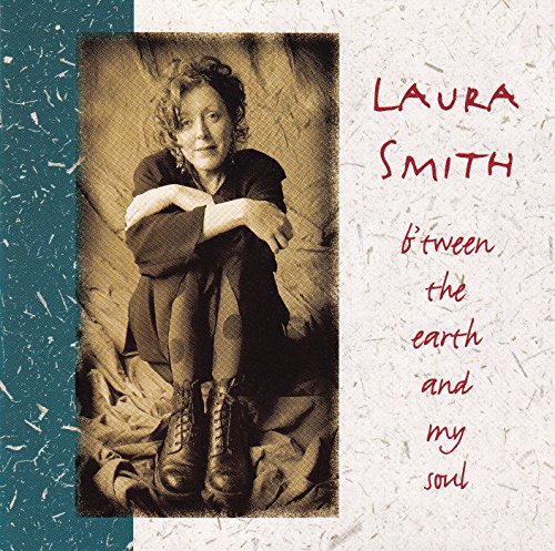 SMITH, LAURA - B'TWEEN THE EARTH AND MY SOUL