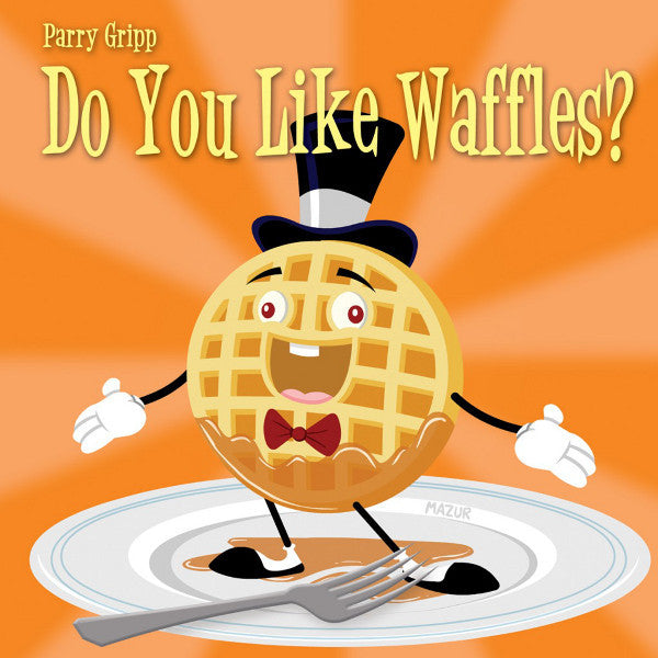 GRIPP, PARRY - DO YOU LIKE WAFFLES?