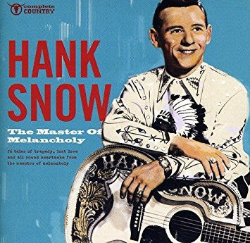 SNOW, HANK - MASTER OF MELANCHOLY