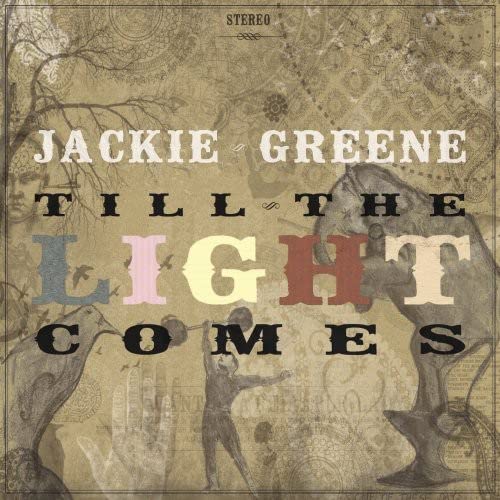 GREENE, JACKIE - TILL THE LIGHT COMES