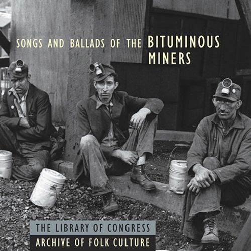 VARIOUS - SONGS & BALLADS OF THE BITUMINOUS MINERS