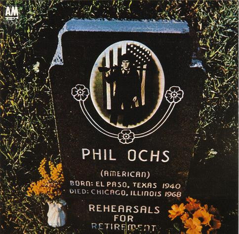 OCHS, PHIL - REHEARSALS FOR RETIREMENT/GUNF