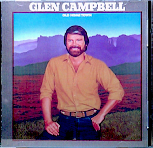 CAMPBELL, GLEN - OLD HOME TOWN