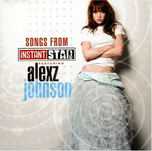 JOHNSON, ALEXZ - SONGS FROM INSTANT STAR