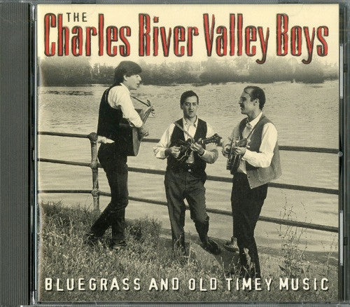 CHARLES RIVER VALLEY BOYS - BLUEGRASS & OLD TIMEY MUSIC