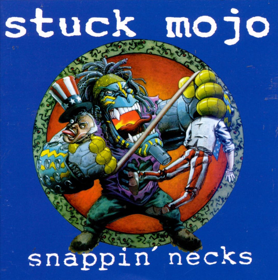 STUCK MOJO - SNAPPIN' NECKS