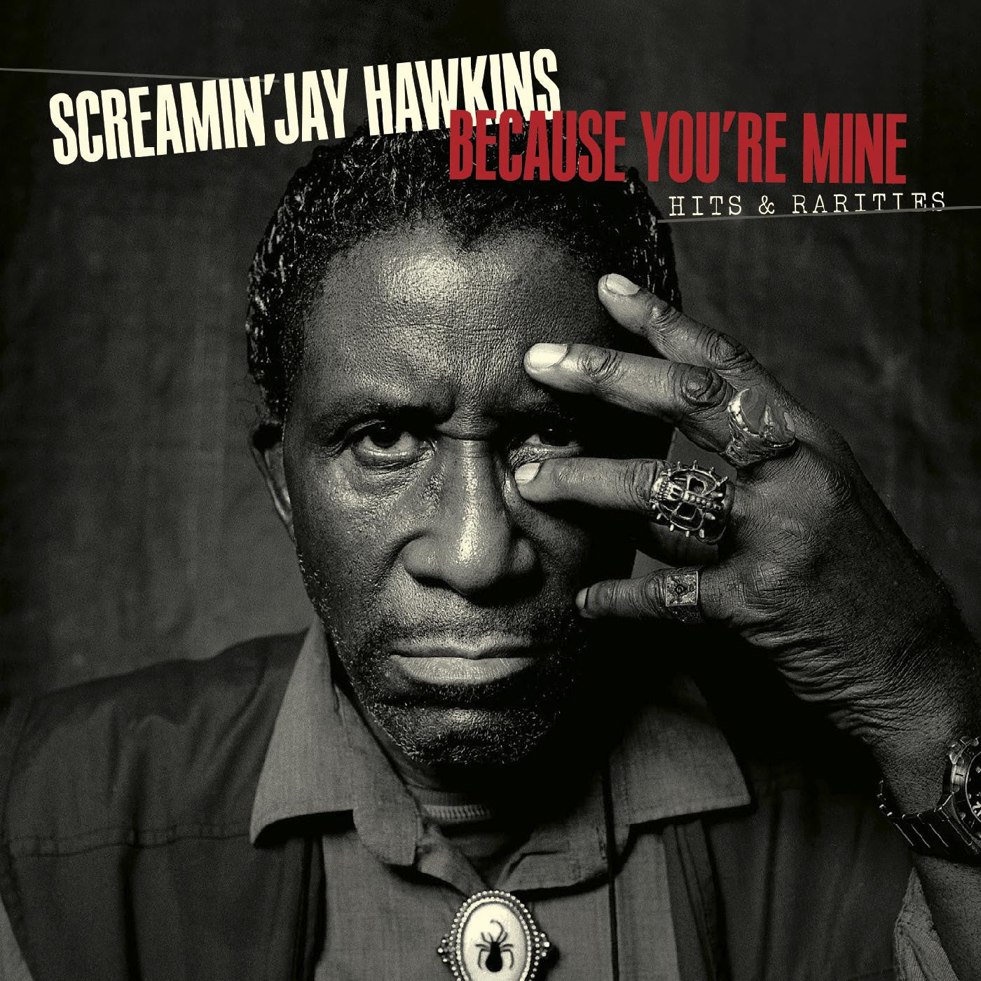 SCREAMIN' JAY HAWKINS - BECAUSE YOU'RE MINE: HITS & RARITIES