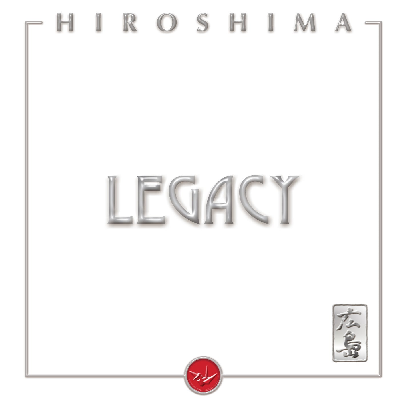 HIROSHIMA - LEGACY