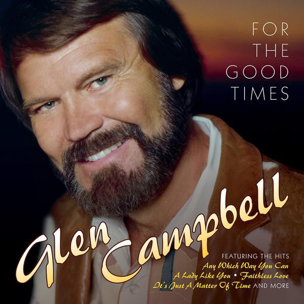 CAMPBELL, GLEN - FOR THE GOOD TIMES
