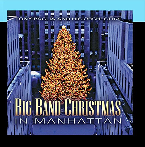 PAGLIA, TONY & HIS ORCHESTRA - BIG BAND CHRISTMAS IN MANHATTAN