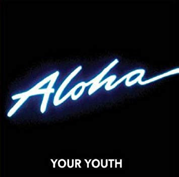 YOUR YOUTH - ALOHA