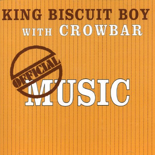 KING BISCUIT BOY W/CROWBAR - OFFICIAL MUSIC