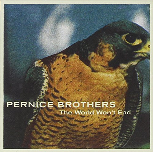 PERNICE BROTHERS - THE WORLD WON'T END