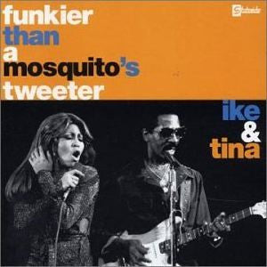 TURNER, IKE & TINA - FUNKIER THAN A MOSQUITO'S TWEETER
