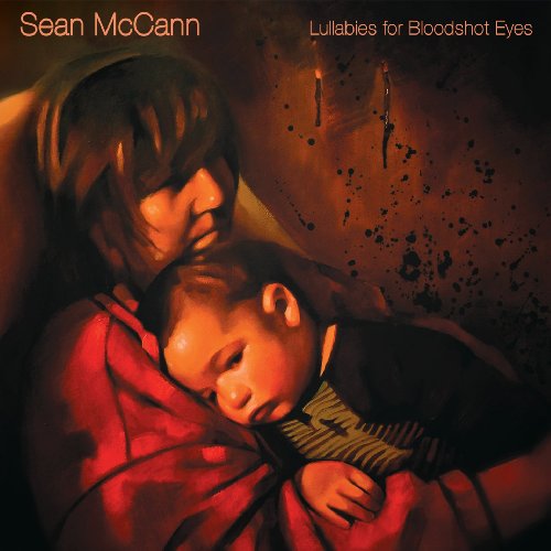 MCCANN, SEAN - LULLABIES FOR BLOODSHOT EYES