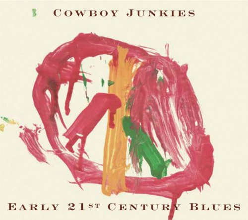 COWBOY JUNKIES - EARLY 21ST CENTURY BLUES