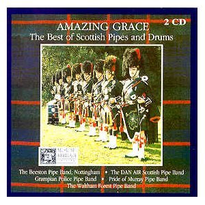 BEESTON PIPE BAND - AMAZING GRACE: THE BEST OF SCOTTISH PIPES AND DRUMS