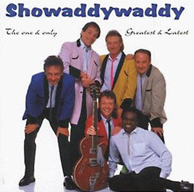 SHOWADDYWADDY - ONE & ONLY GREATEST & LATEST