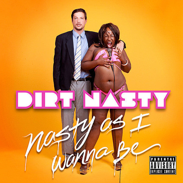DIRT NASTY - NASTY AS I WANNA BE