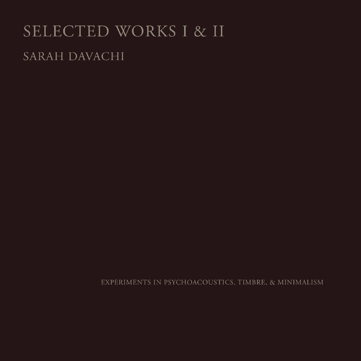 DAVACHI, SARAH - SELECTED WORKS I & II
