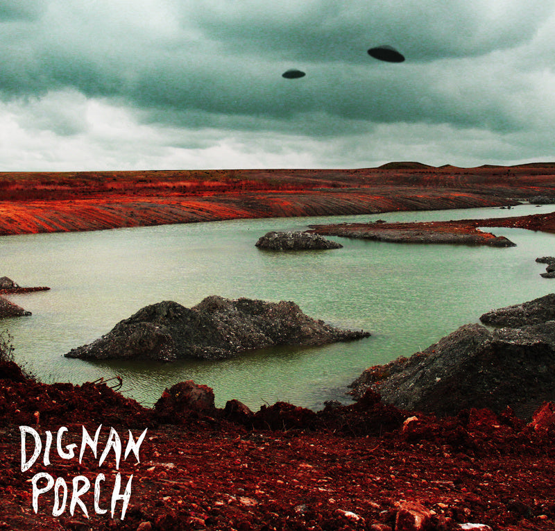 DIGNAN PORCH - NOTHING BAD WILL EVER HAPPEN