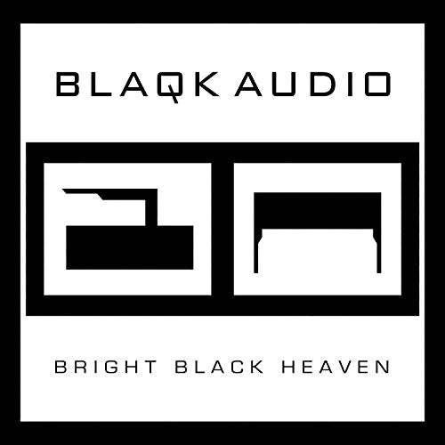 BLAQK AUDIO - BRIGHT BLACK HEAVEN